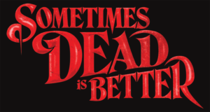 "Sometimes Dead is Better" typographic treatment